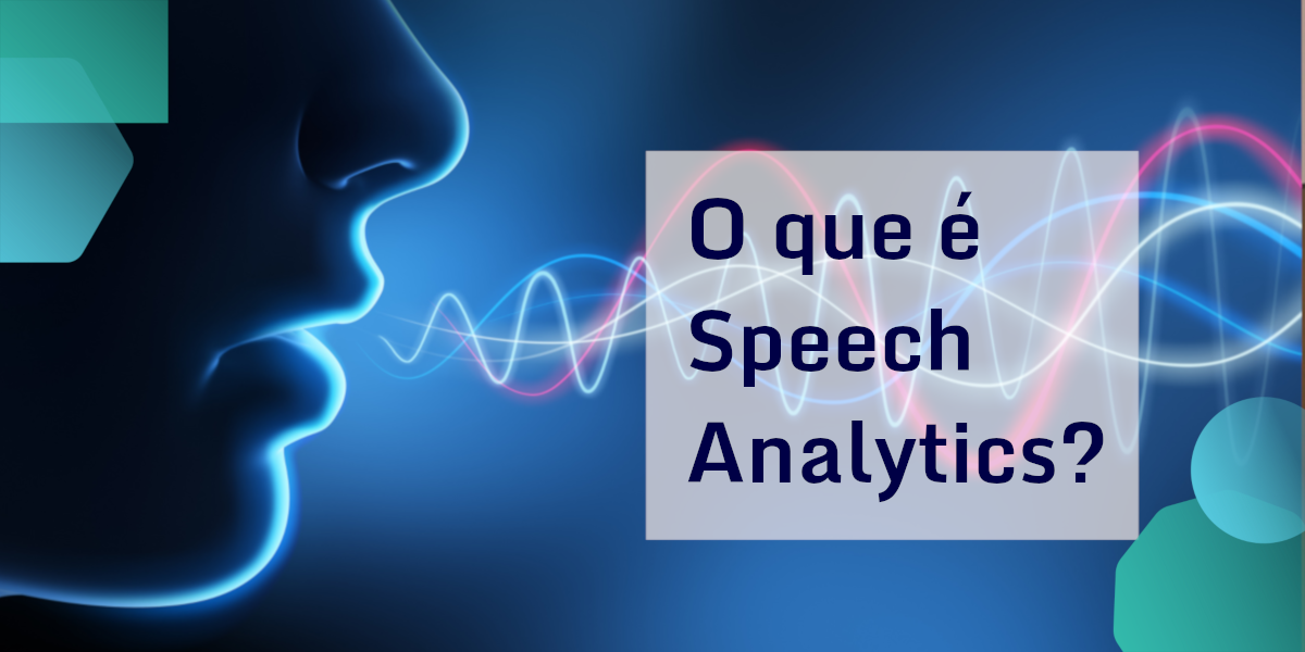 O Que é Speech Analytics?